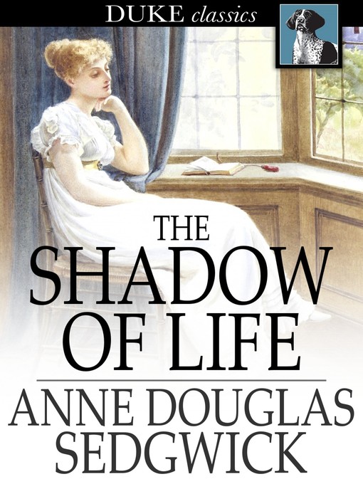 Title details for The Shadow of Life by Anne Douglas Sedgwick - Wait list